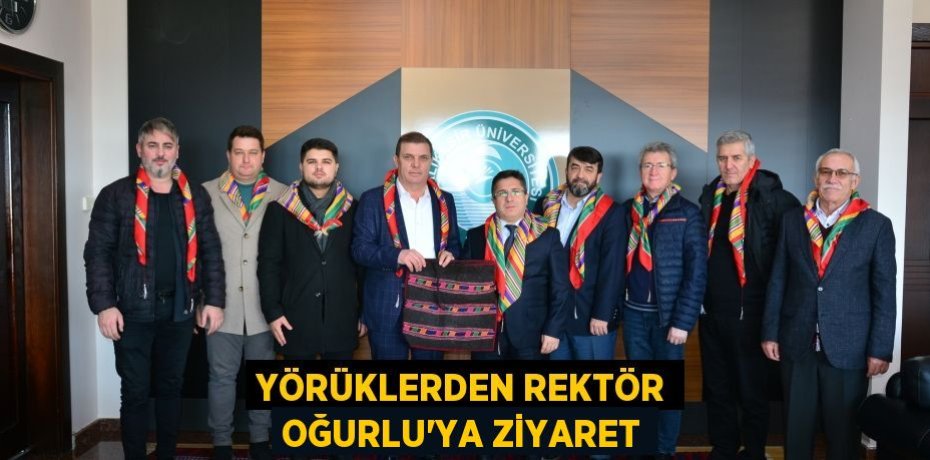 YÖRÜKLERDEN REKTÖR OĞURLU'YA ZİYARET