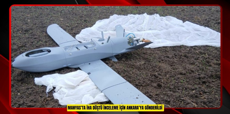 Manyas’ta İHA düştü: İnceleme için Ankara’ya gönderildi