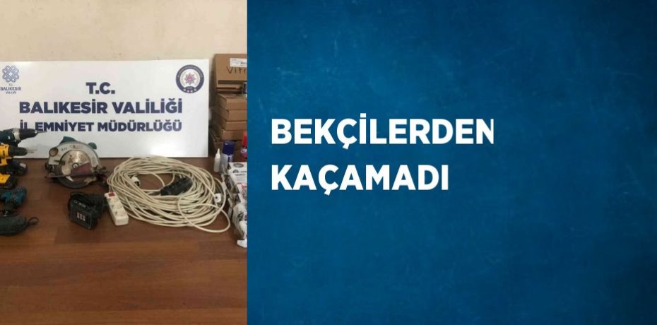 BEKÇİLERDEN KAÇAMADI