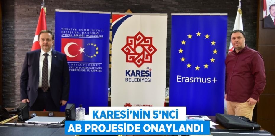 KARESİ’NİN 5’NCİ  AB PROJESİDE ONAYLANDI