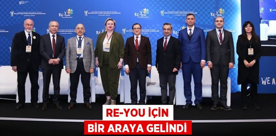 RE-YOU İÇİN BİR ARAYA GELİNDİ