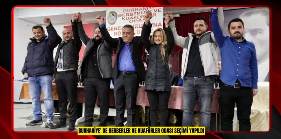 Burhaniye' de Berberler ve Kuaförler Odası seçimi yapıldı