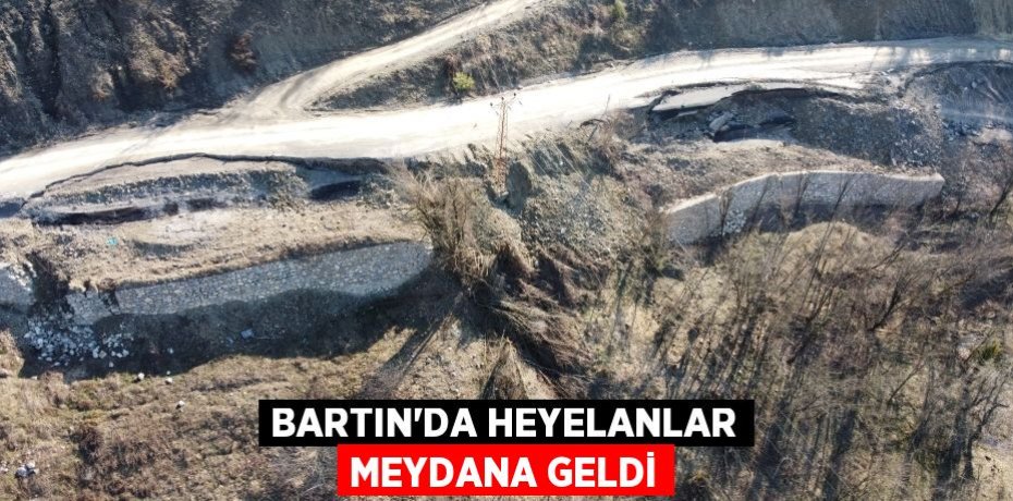 Bartın’da heyelanlar meydana geldi