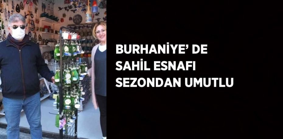 BURHANİYE’ DE SAHİL ESNAFI SEZONDAN UMUTLU