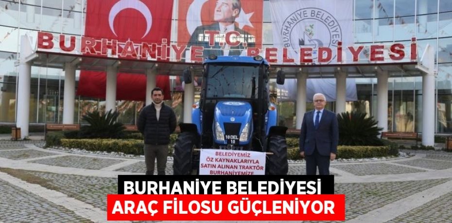 BURHANİYE BELEDİYESİ  ARAÇ FİLOSU GÜÇLENİYOR