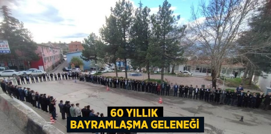 60 YILLIK BAYRAMLAŞMA GELENEĞİ