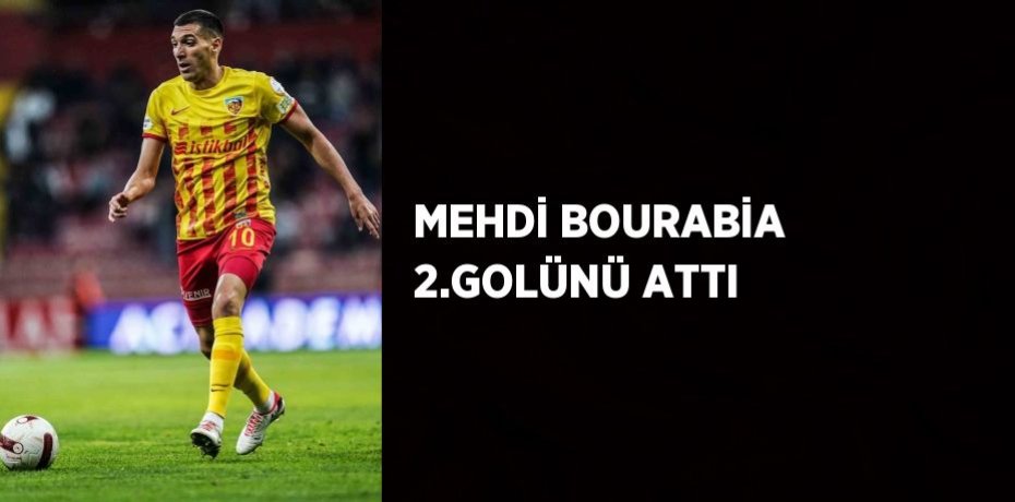 MEHDİ BOURABİA 2.GOLÜNÜ ATTI