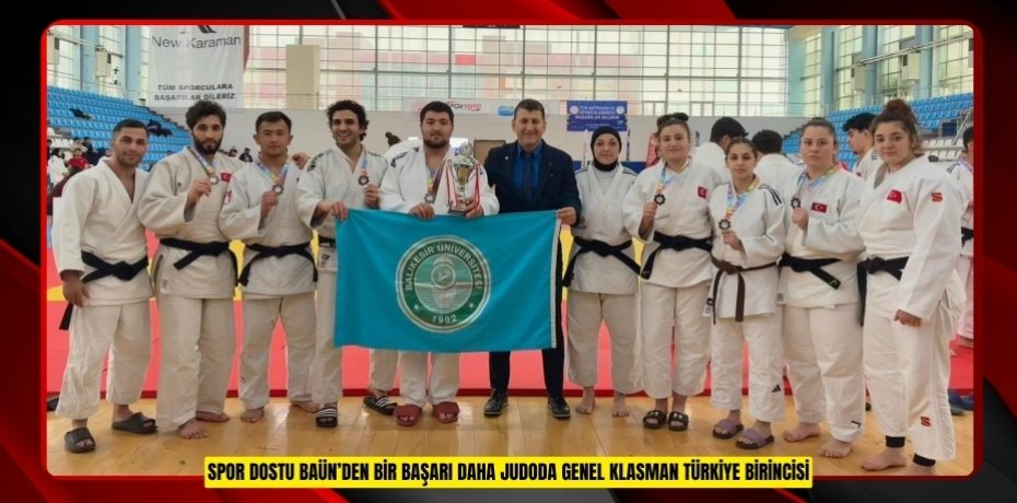 SPOR DOSTU BAÜN’DEN BİR BAŞARI DAHA: JUDODA GENEL KLASMAN TÜRKİYE BİRİNCİSİ