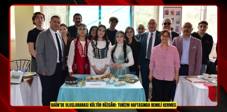 BAÜN’DE ULUSLARARASI KÜLTÜR RÜZGÂRI: TURİZM HAFTASINDA RENKLİ KERMES