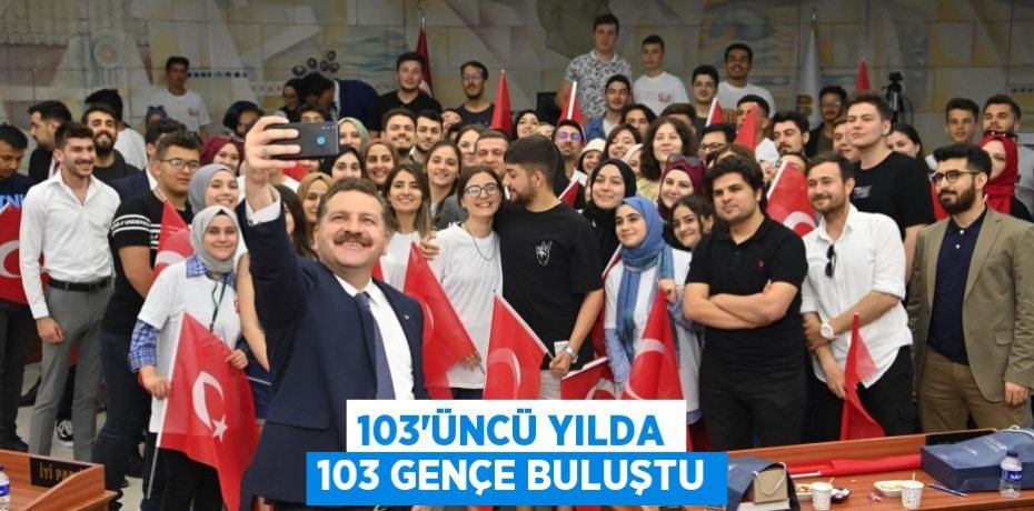 103’ÜNCÜ YILDA 103 GENÇE BULUŞTU