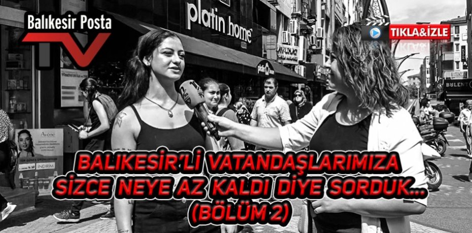 BALIKESİR'Lİ VATANDAŞLARIMIZA NEYE AZ KALDI DİYE SORDUK 2