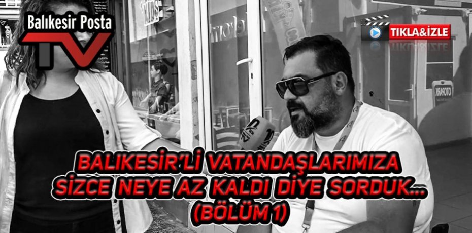 BALIKESİR'Lİ VATANDAŞLARIMIZA NEYE AZ KALDI DİYE SORDUK 1