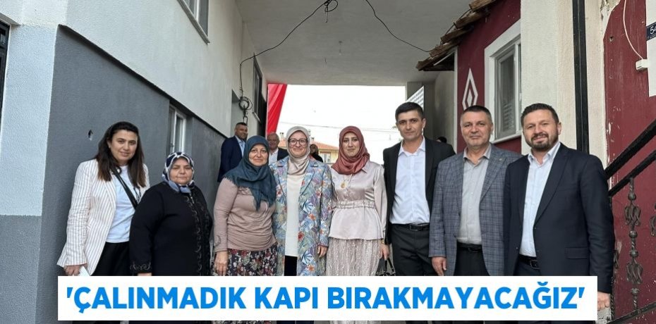 'Çalınmadık kapı bırakmayacağız'