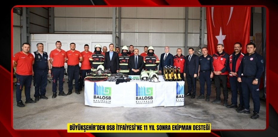 Büyükşehir’den OSB İtfaiyesi’ne 11 yıl sonra ekipman desteği  