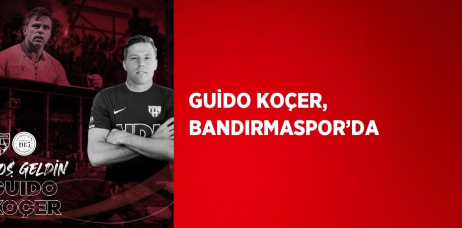 GUİDO KOÇER, BANDIRMASPOR’DA
