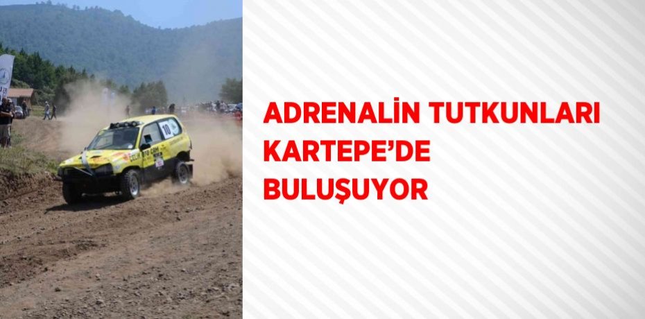 ADRENALİN TUTKUNLARI KARTEPE’DE BULUŞUYOR