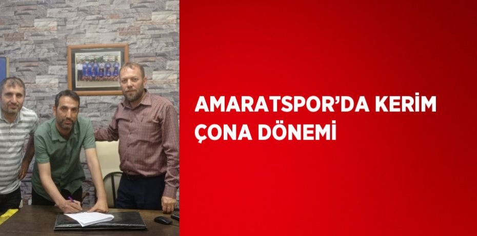 AMARATSPOR’DA KERİM ÇONA DÖNEMİ