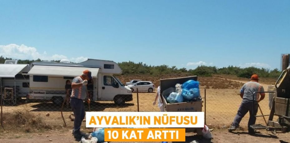AYVALIK’IN NÜFUSU 10 KAT ARTTI