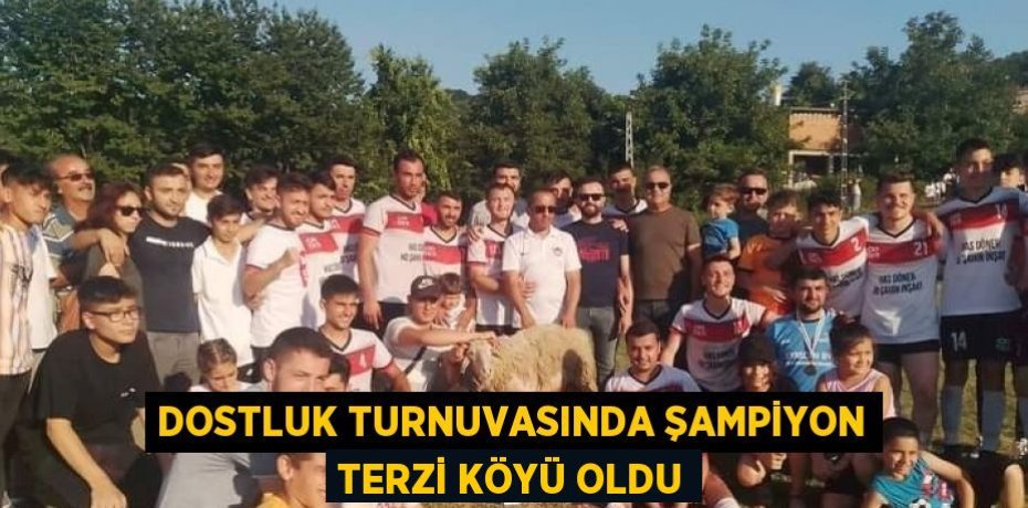 DOSTLUK TURNUVASINDA ŞAMPİYON TERZİ KÖYÜ OLDU