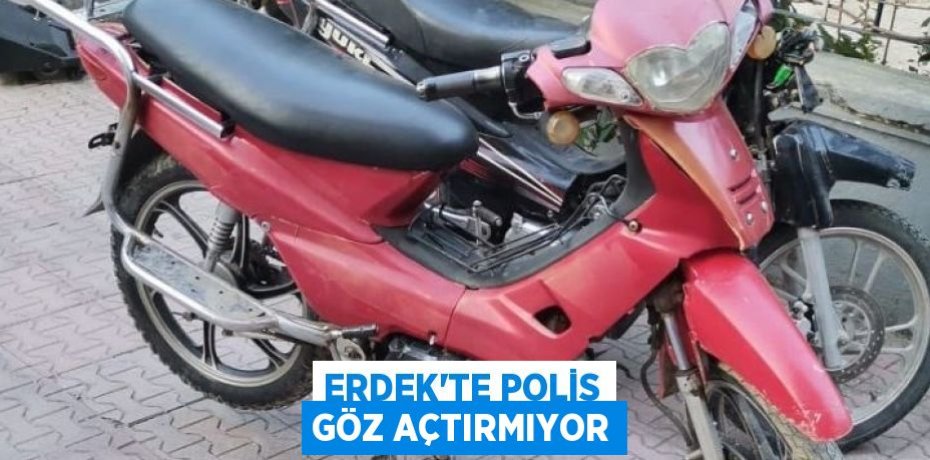 Erdek'te polis göz açtırmıyor