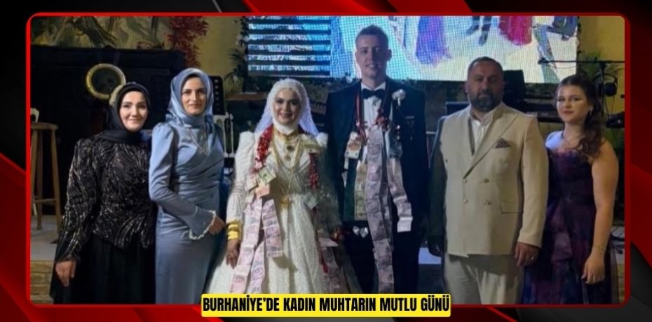 Burhaniye’de kadın muhtarın mutlu günü