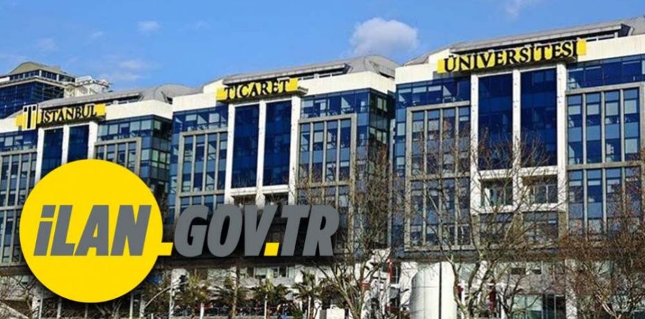 İstanbul Ticaret Üniversitesi 15 öğretim üyesi alacak