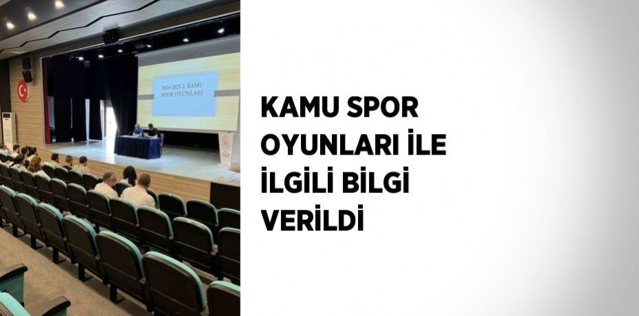 KAMU SPOR OYUNLARI İLE İLGİLİ BİLGİ VERİLDİ