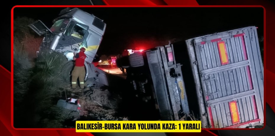 Balıkesir-Bursa kara yolunda kaza: 1 yaralı