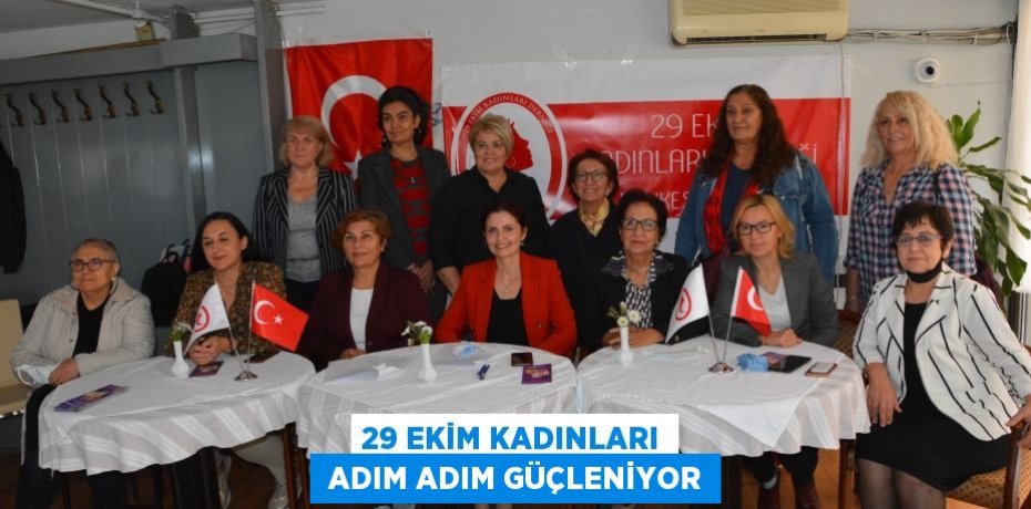 29 EKİM KADINLARI  ADIM ADIM GÜÇLENİYOR