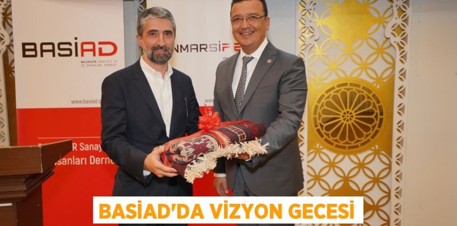 BASİAD’DA VİZYON GECESİ