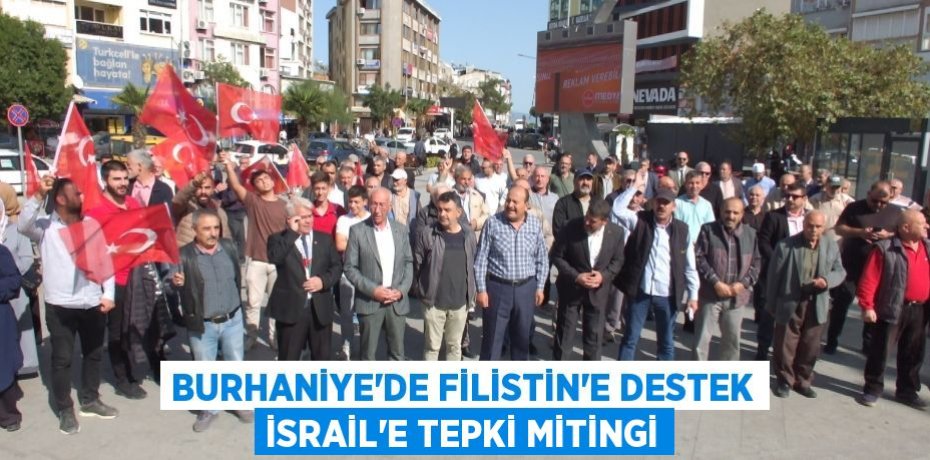 Burhaniye’de Filistin’e destek İsrail’e tepki mitingi