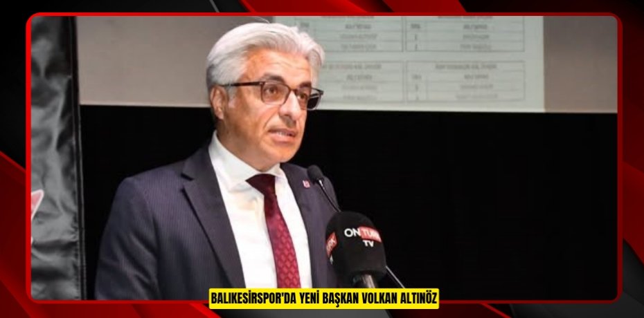 Balıkesirspor'da yeni Başkan Volkan Altınöz