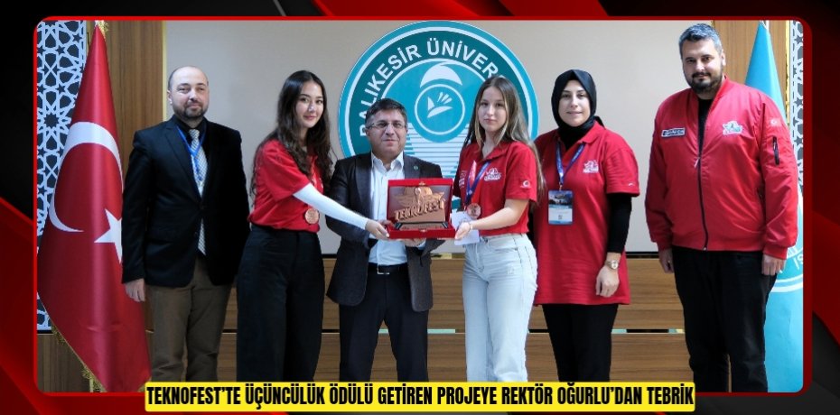 TEKNOFEST’te Üçüncülük  Ödülü Getiren Projeye Rektör Oğurlu’dan Tebrik