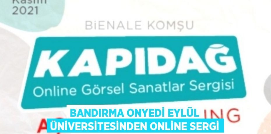 BANDIRMA ONYEDİ EYLÜL ÜNİVERSİTESİNDEN ONLİNE SERGİ