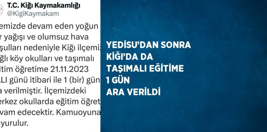 YEDİSU’DAN SONRA KİĞI’DA DA TAŞIMALI EĞİTİME 1 GÜN ARA VERİLDİ
