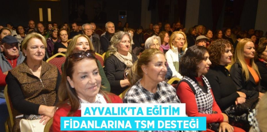 Ayvalık’ta Eğitim Fidanlarına TSM desteği 