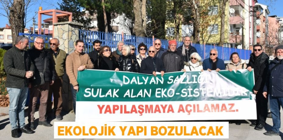 EKOLOJİK YAPI BOZULACAK