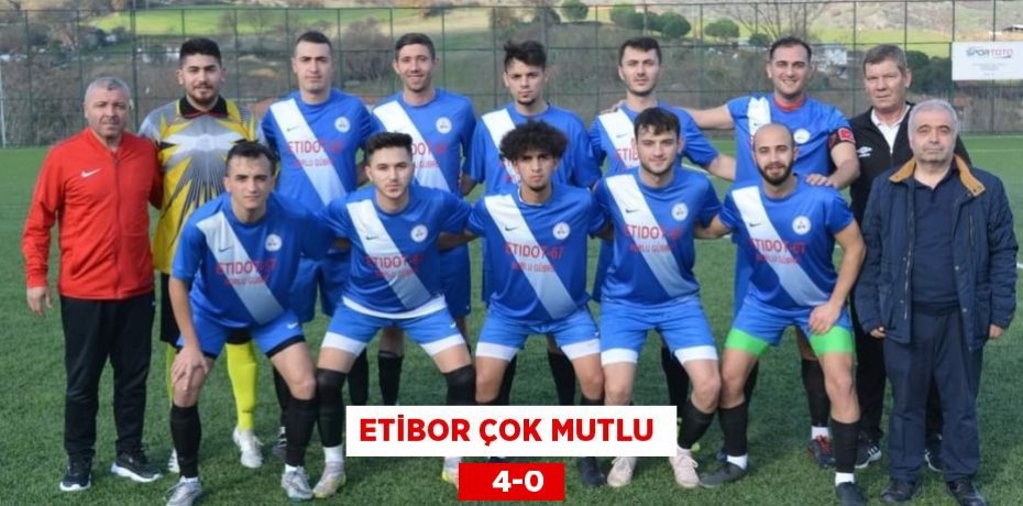 ETİBOR ÇOK MUTLU     4-0