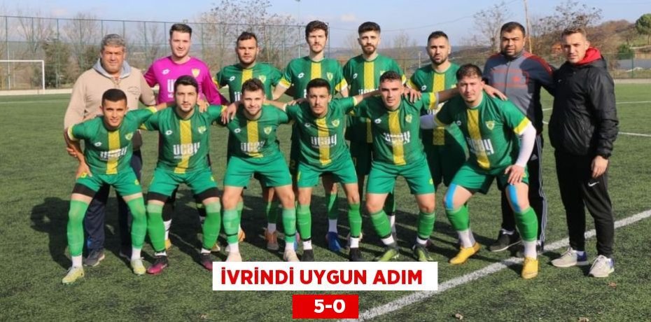İVRİNDİ UYGUN ADIM     5-0