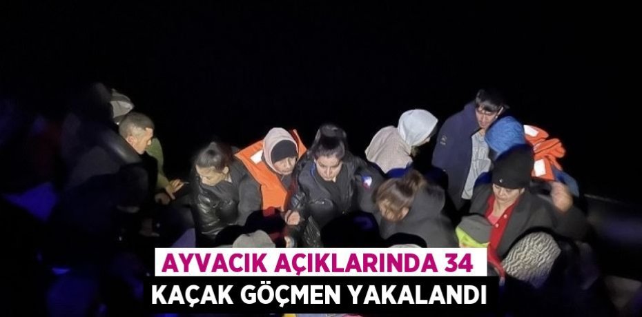 AYVACIK AÇIKLARINDA 34 KAÇAK GÖÇMEN YAKALANDI