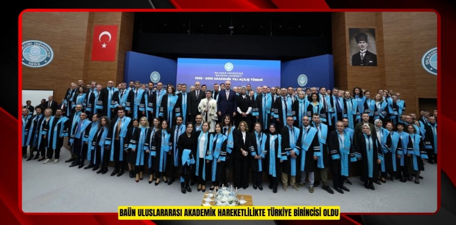 BAÜN ULUSLARARASI AKADEMİK HAREKETLİLİKTE TÜRKİYE BİRİNCİSİ OLDU