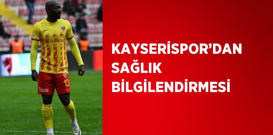 KAYSERİSPOR’DAN SAĞLIK BİLGİLENDİRMESİ