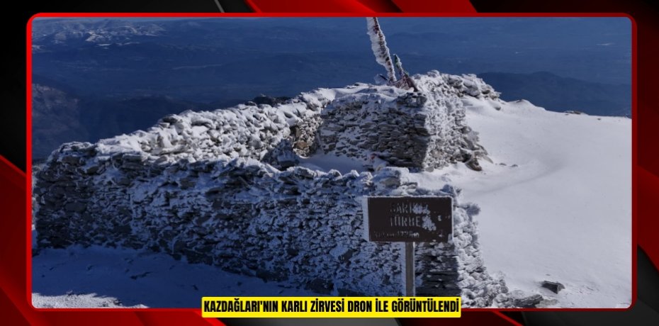 Kazdağları'nın karlı zirvesi dron ile görüntülendi