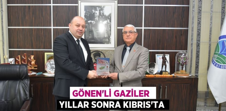 GÖNEN’Lİ GAZİLER  YILLAR SONRA KIBRIS'TA
