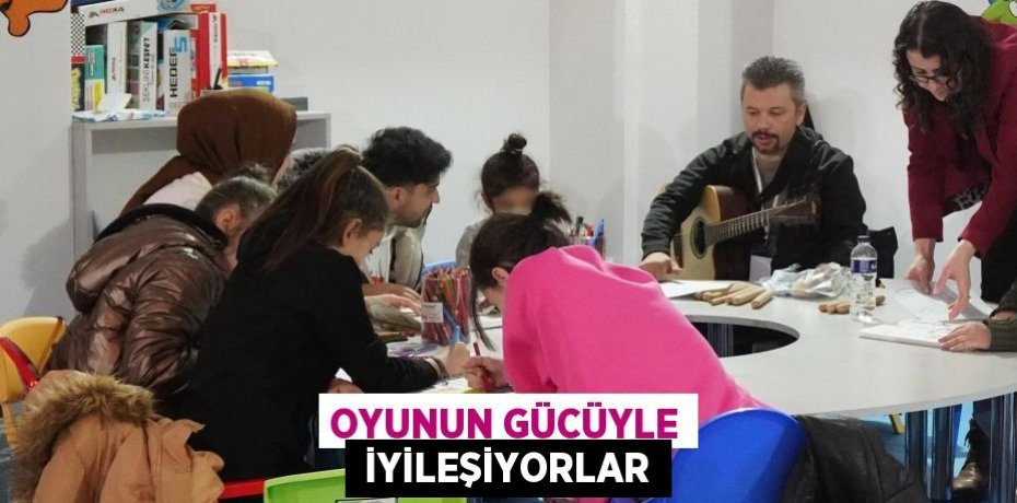 OYUNUN GÜCÜYLE  İYİLEŞİYORLAR