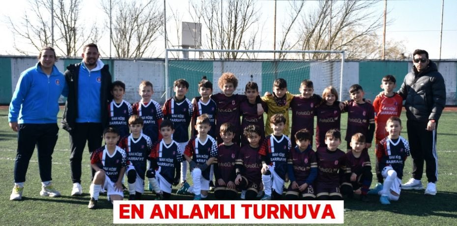 EN ANLAMLI TURNUVA