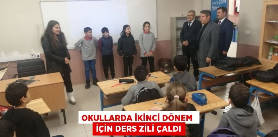 OKULLARDA İKİNCİ DÖNEM  İÇİN DERS ZİLİ ÇALDI