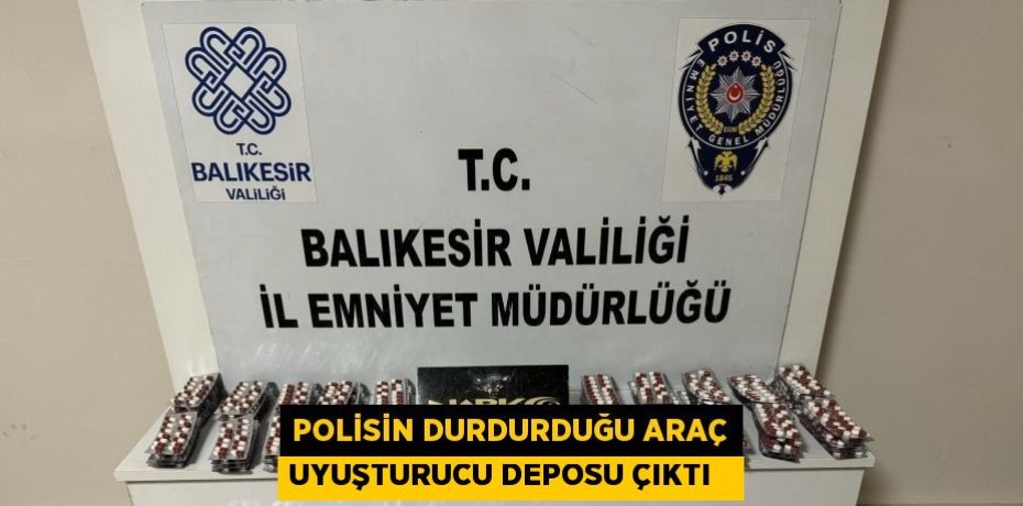 Polisin durdurduğu araç uyuşturucu deposu çıktı  