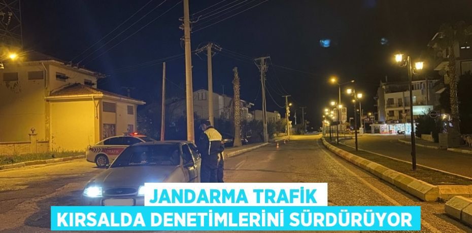 Jandarma trafik kırsalda denetimlerini sürdürüyor