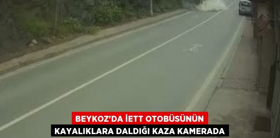 Beykoz’da İETT otobüsünün kayalıklara daldığı kaza kamerada